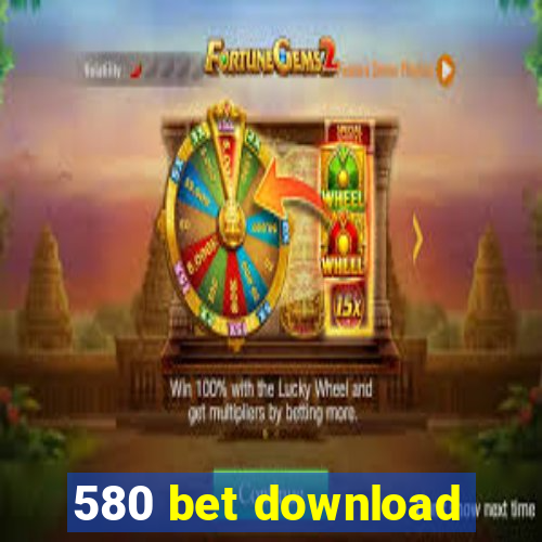 580 bet download