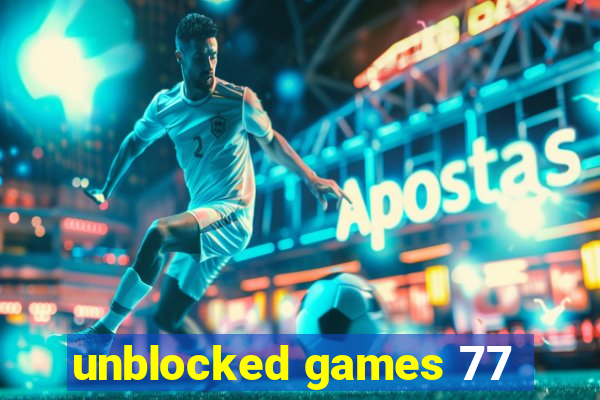 unblocked games 77