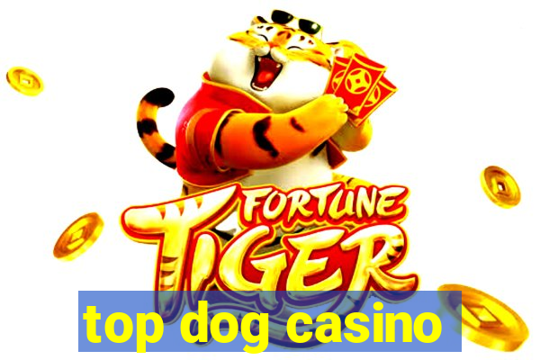 top dog casino