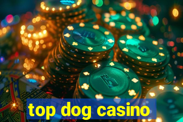 top dog casino