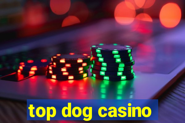 top dog casino