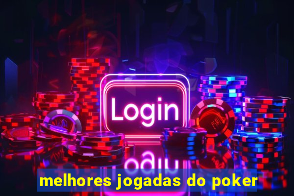 melhores jogadas do poker