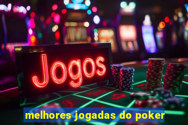 melhores jogadas do poker