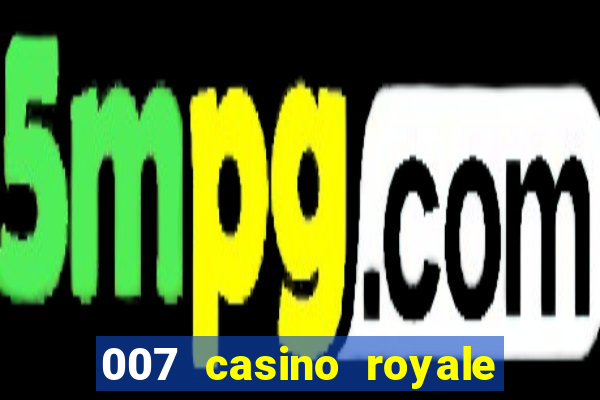 007 casino royale dublado online 720