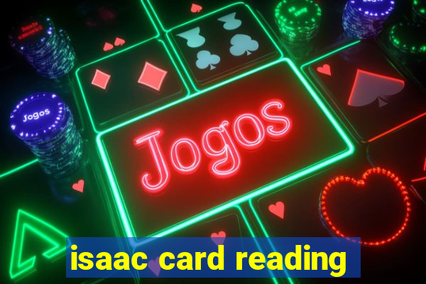 isaac card reading