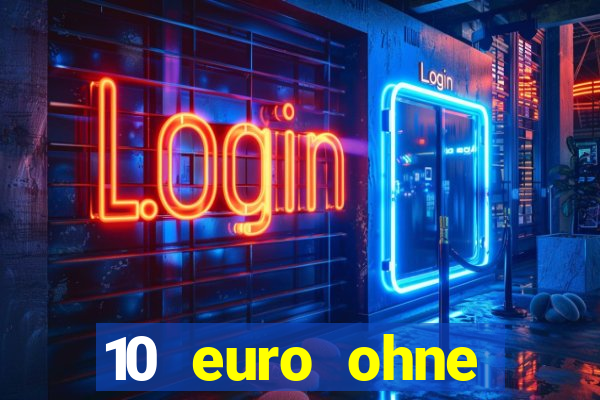 10 euro ohne einzahlung casino 2022