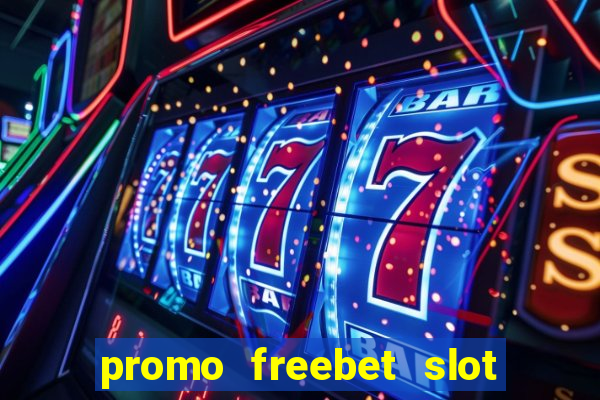 promo freebet slot member baru tanpa deposit 2021