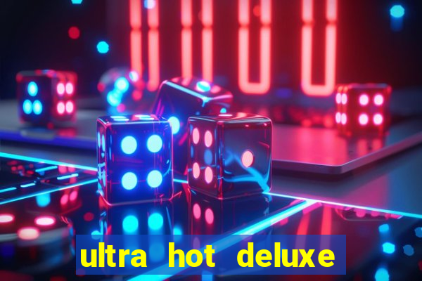 ultra hot deluxe slot free play