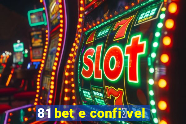 81 bet e confi谩vel