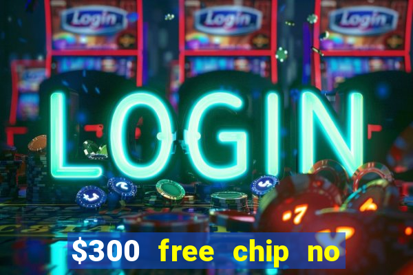 $300 free chip no deposit casino canada real money