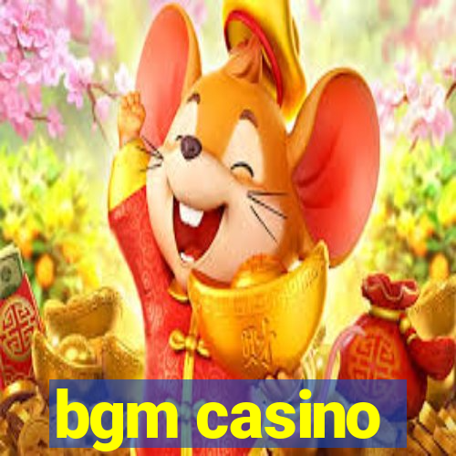 bgm casino