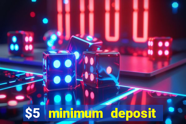 $5 minimum deposit casino usa