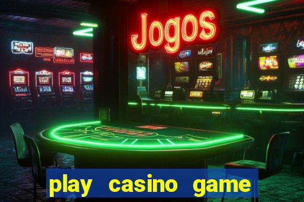 play casino game for real money