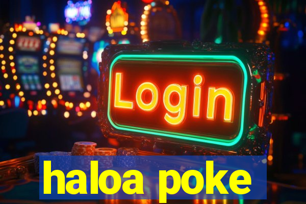 haloa poke