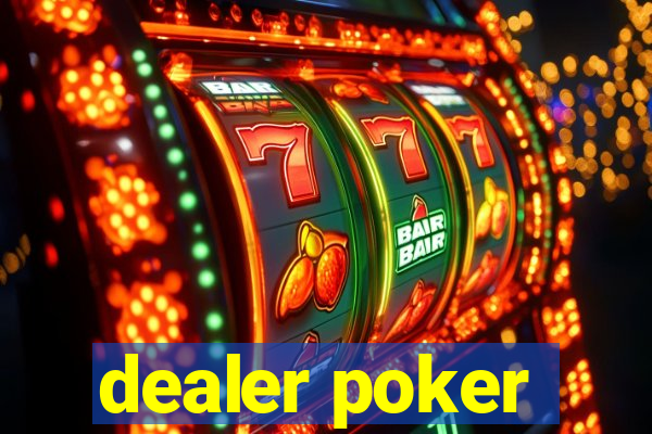 dealer poker