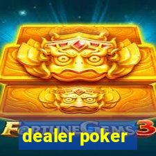 dealer poker