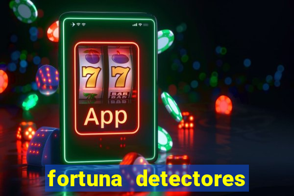 fortuna detectores de metais