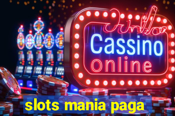 slots mania paga