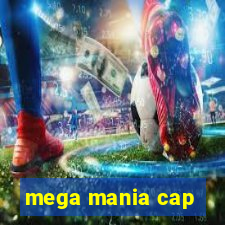 mega mania cap