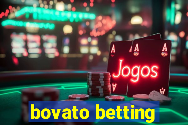 bovato betting