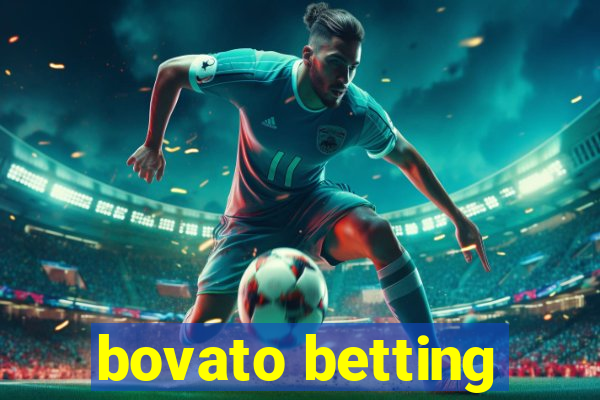 bovato betting