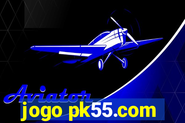 jogo pk55.com