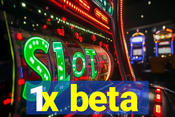 1x beta