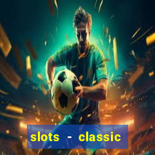 slots - classic vegas casino