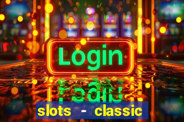 slots - classic vegas casino