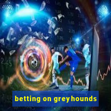 betting on greyhounds