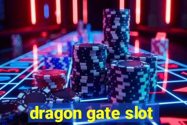 dragon gate slot