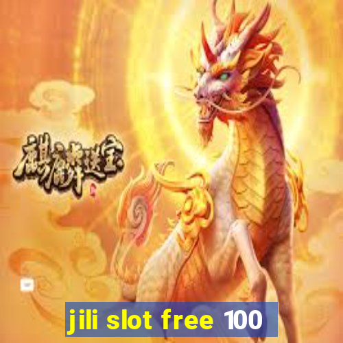 jili slot free 100