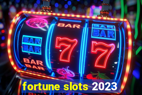 fortune slots 2023