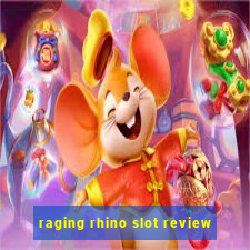 raging rhino slot review