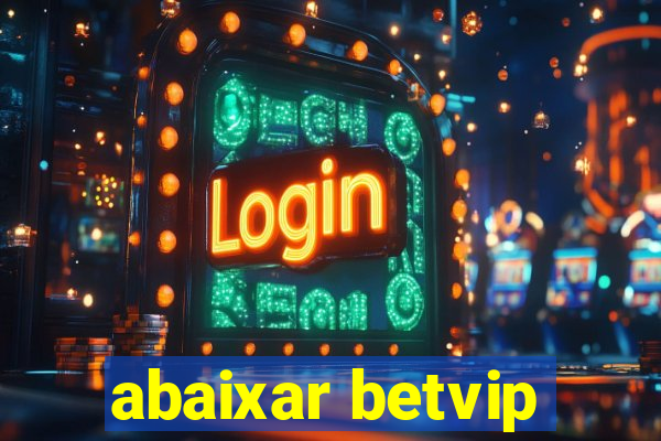 abaixar betvip