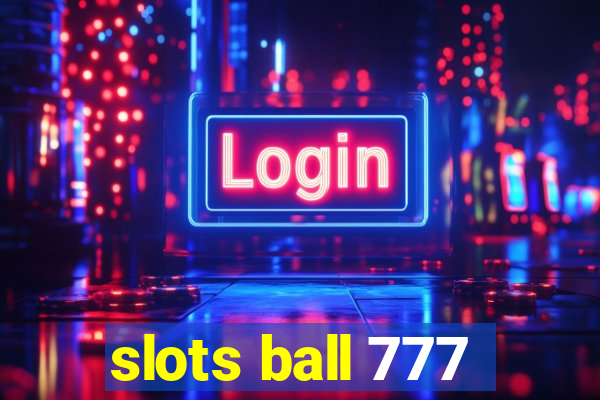 slots ball 777