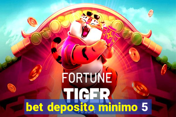 bet deposito minimo 5