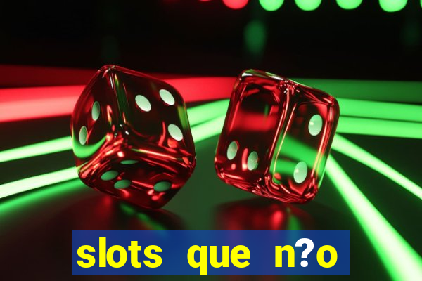 slots que n?o precisa depositar para sacar