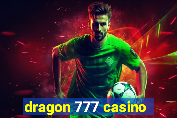 dragon 777 casino