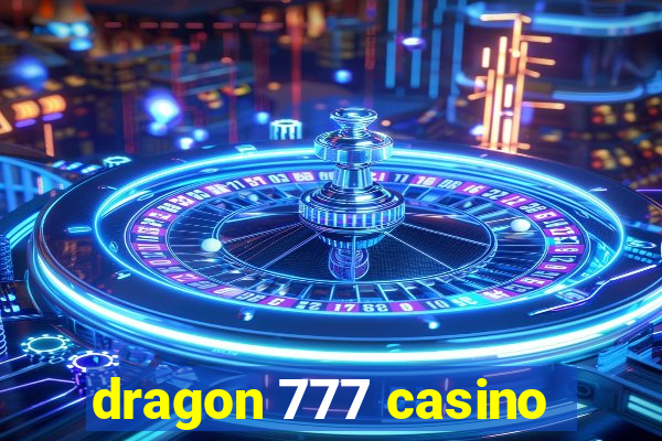 dragon 777 casino