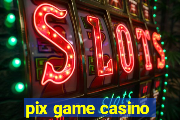 pix game casino