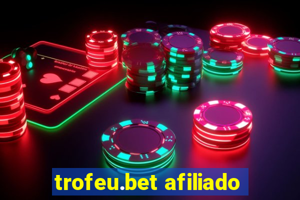 trofeu.bet afiliado