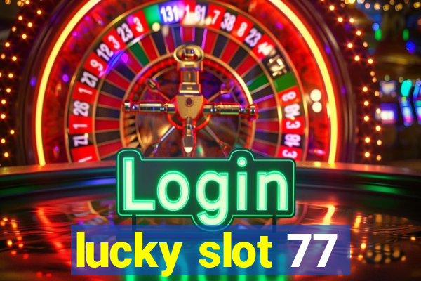 lucky slot 77