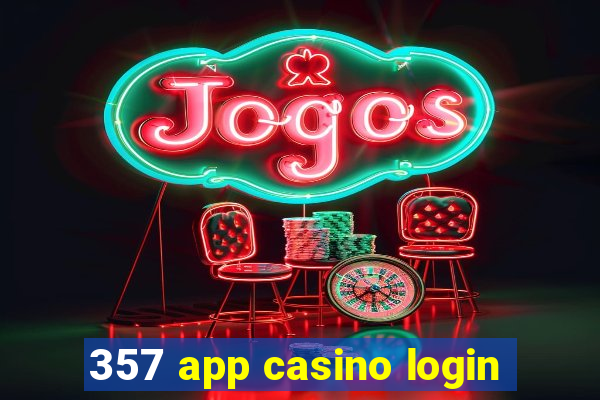 357 app casino login