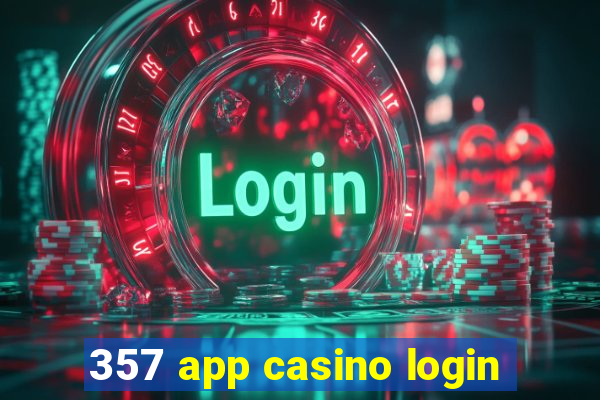 357 app casino login