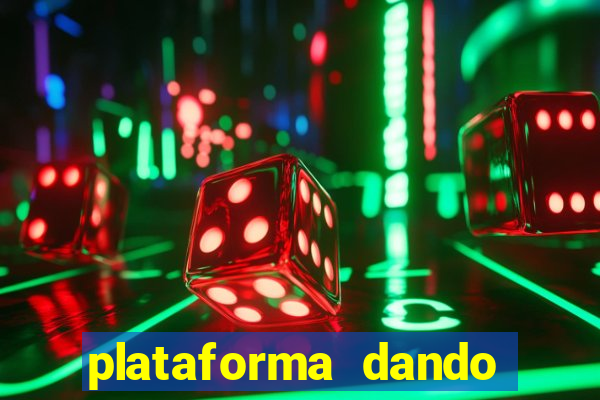 plataforma dando dinheiro no cadastro