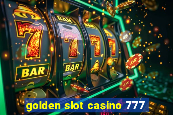 golden slot casino 777