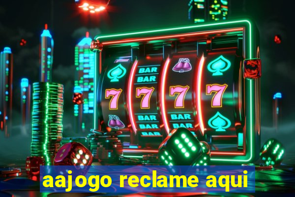 aajogo reclame aqui