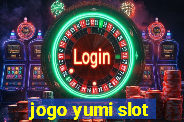 jogo yumi slot