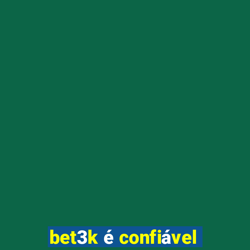 bet3k é confiável